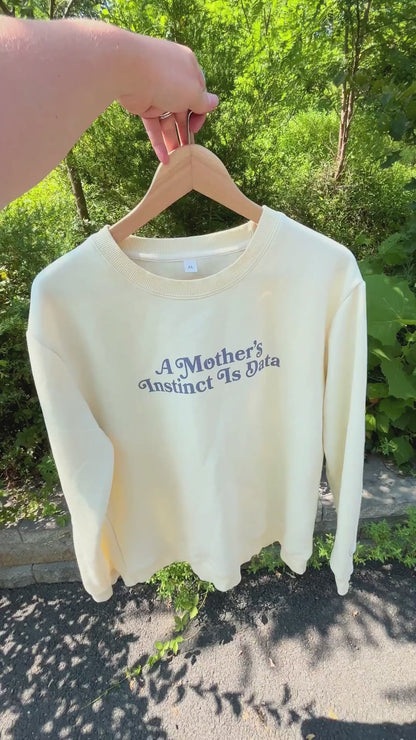 "A Mother's Instinct Is Data" Crewneck